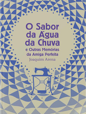 cover image of O Sabor da Água da Chuva e Outras Memórias da Amiga Perfeita